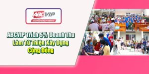 abcvip-trich-5-doanh-thu-lam-tu-thien-xay-dung-cong-dong