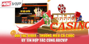 doi-tac-u888-thuong-hieu-ca-cuoc-uy-tin-hop-tac-cung-abcvip