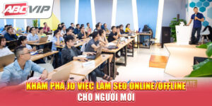 kham-pha-jd-viec-lam-seo-online-offline-cho-nguoi-moi