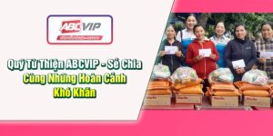 quy-tu-thien-abcvip-se-chia-cung-nhung-hoan-canh-kho-khan