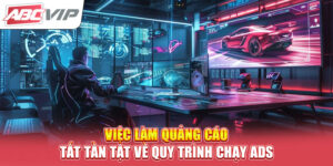 viec-lam-quang-cao-tat-tan-tat-ve-quy-trinh-chay-ads