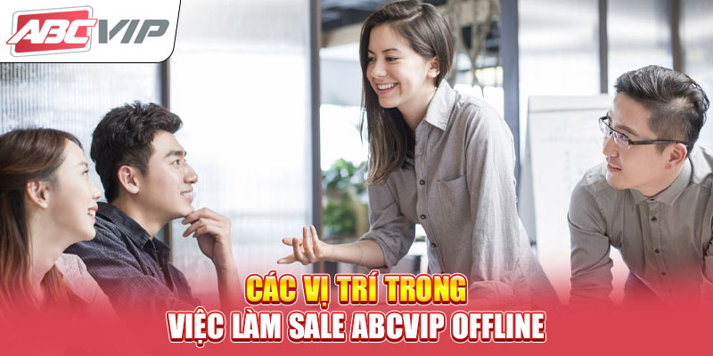 cac-vi-tri-trong-viec-lam-sale-abcvip-offline