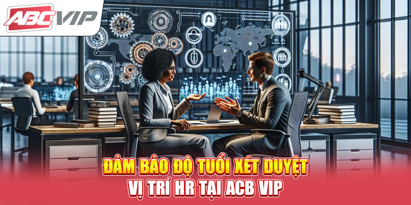 dam-bao-do-tuoi-xet-duyet-vi-tri-viec-lam-nhan-su-tai-acb-vip