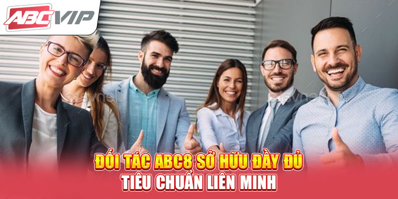 doi-tac-abc8-so-huu-day-du-tieu-chuan-lien-minh