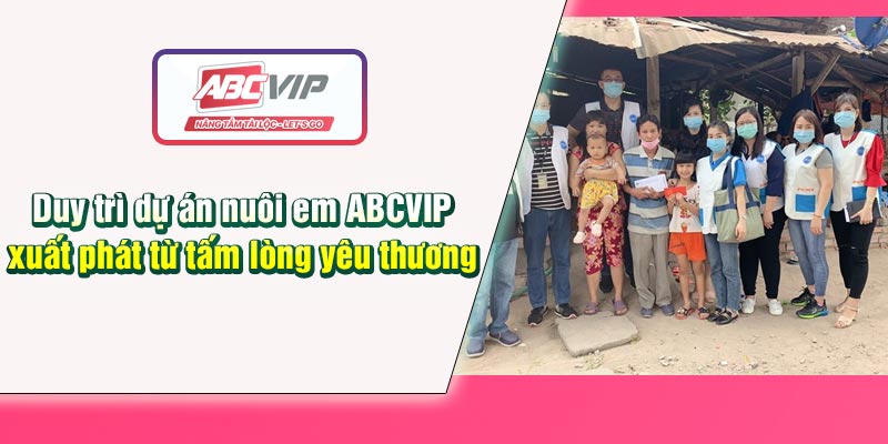 duy-tri-du-an-nuoi-em-abcvip-xuat-phat-tu-tam-long-yeu-thuong