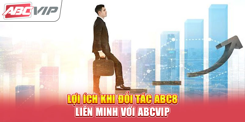 loi-ich-khi-doi-tac-abc8-lien-minh-voi-abcvip