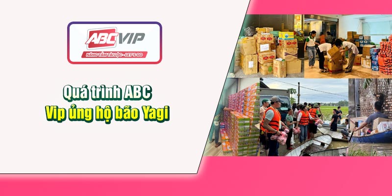 qua-trinh-abc-vip-ung-ho-bao-yagi