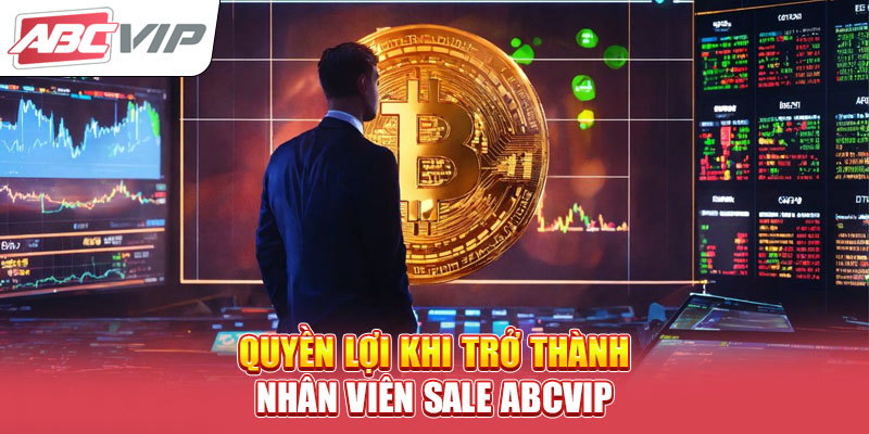 quyen-loi-khi-tro-thanh-nhan-vien-sale-abcvip