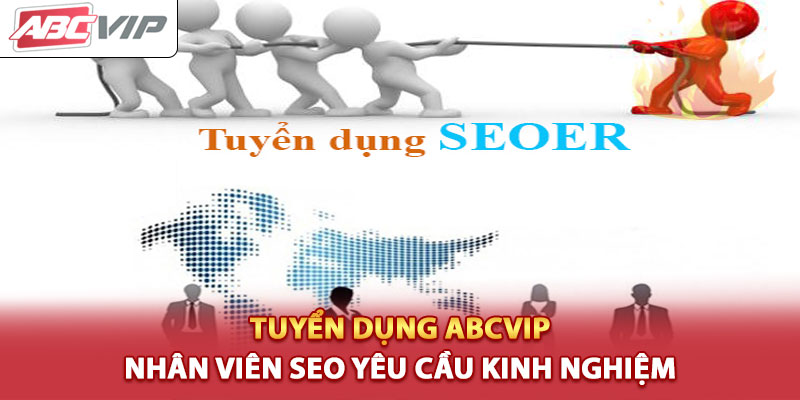 tuyen-dung-abcvip-nhan-vien-seo-yeu-cau-kinh-nghiem 