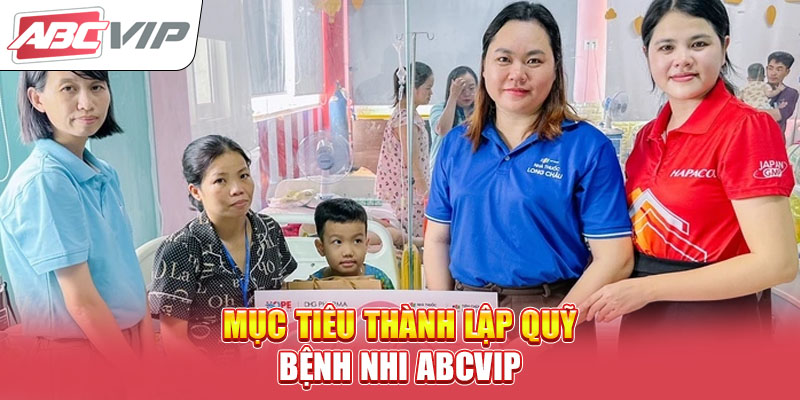 muc-tieu-thanh-lap-quy-benh-nhi-abcvip