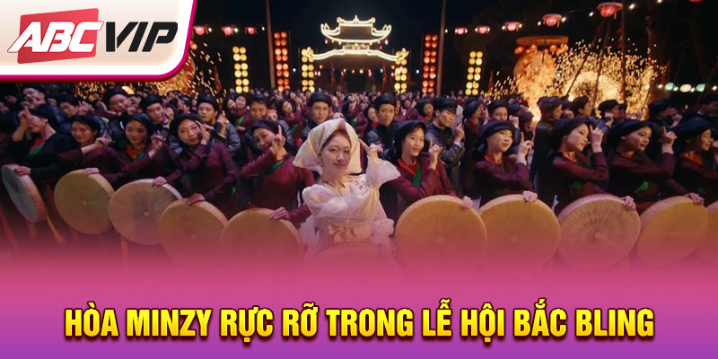 hoa-minzy-ruc-ro-trong-le-hoi-bac-bling