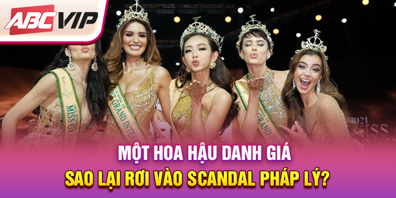 mot-hoa-hau-danh-gia-sao-lai-roi-vao-scandal-phap-ly