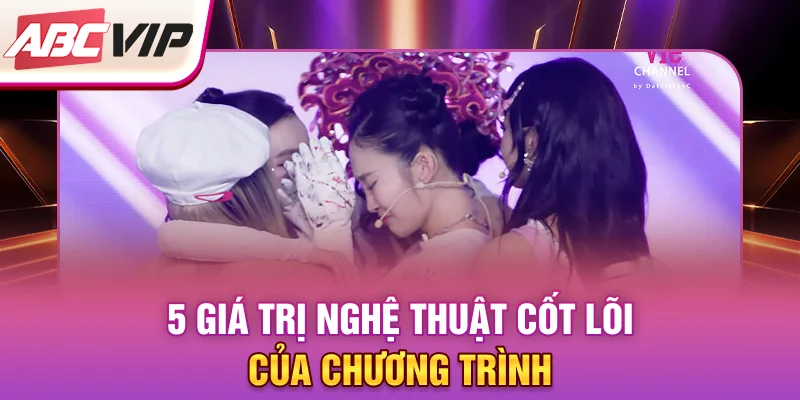 5-gia-tri-nghe-thuat-cot-loi-cua-chuong-trinh