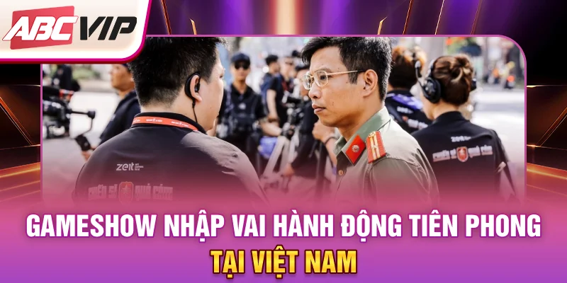 gameshow-nhap-vai-hanh-dong-tien-phong-tai-viet-nam