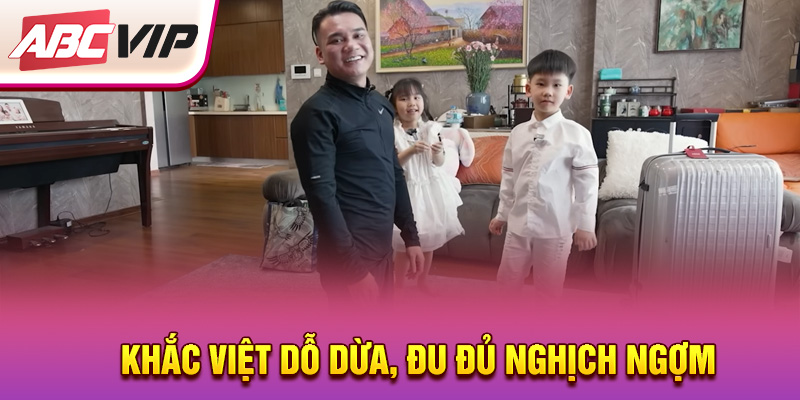 khac-viet-do-dua-du-du-nghich-ngom-trong-me-vang-nha