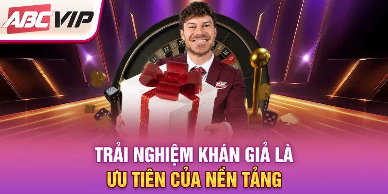 trai-nghiem-khan-gia-la-uu-tien-cua-nen-tang